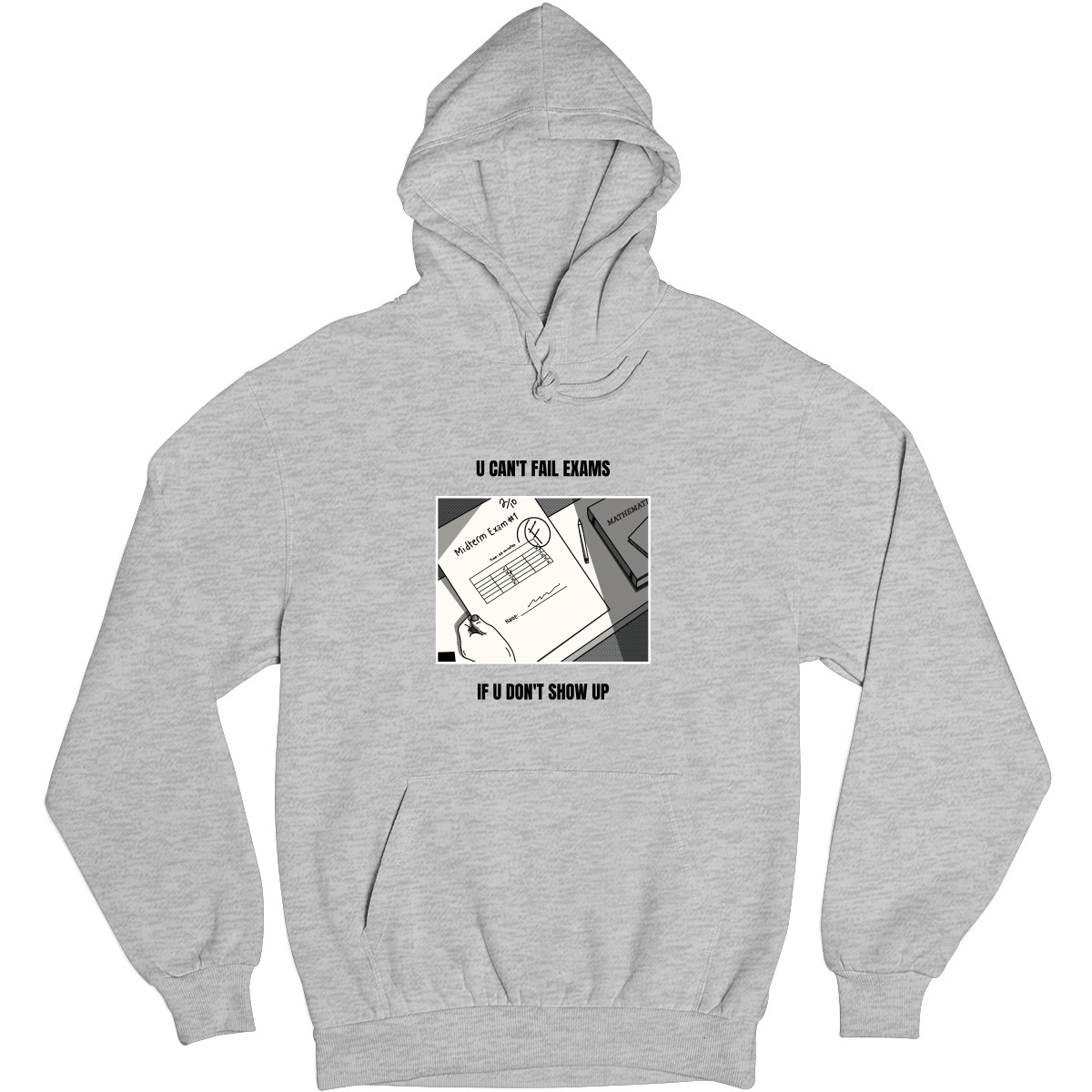 U Can't Fail Exams If U Don't Show Up Unisex Hoodie | Gray