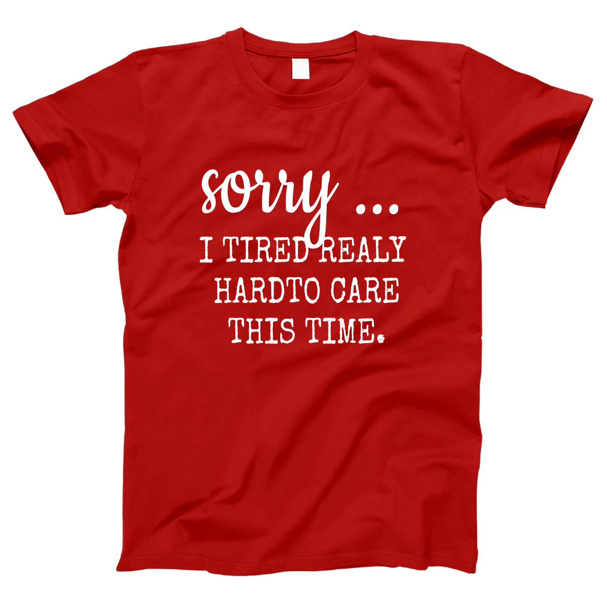 Sorry I Tried Really Hard To Care This Time Women's T-shirt | Red