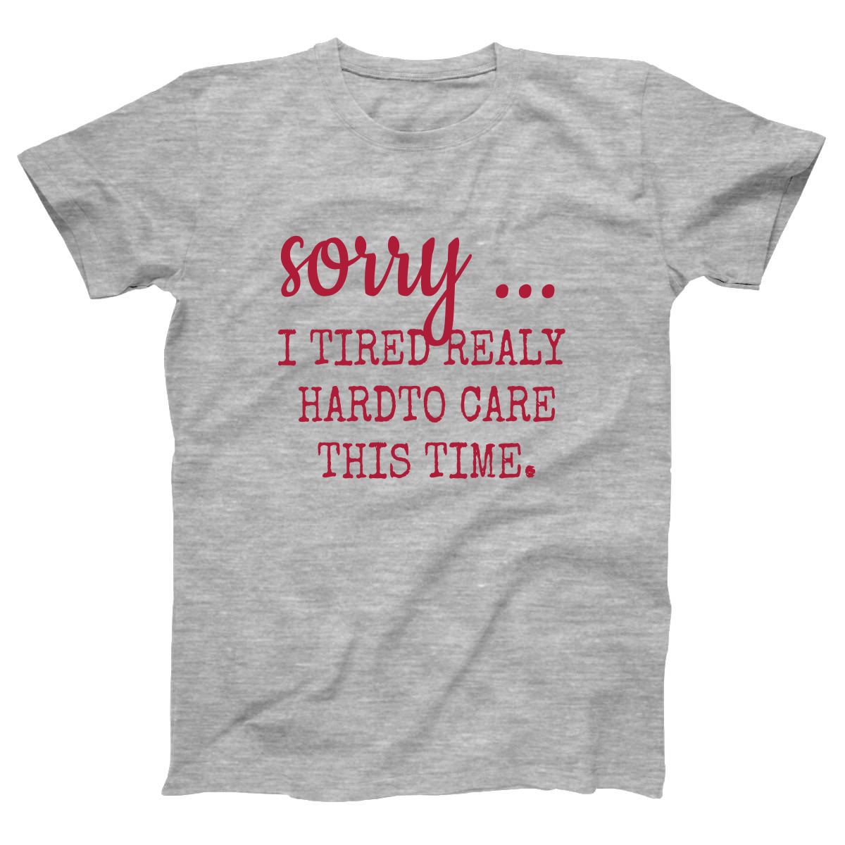 Sorry I Tried Really Hard To Care This Time Women's T-shirt | Gray