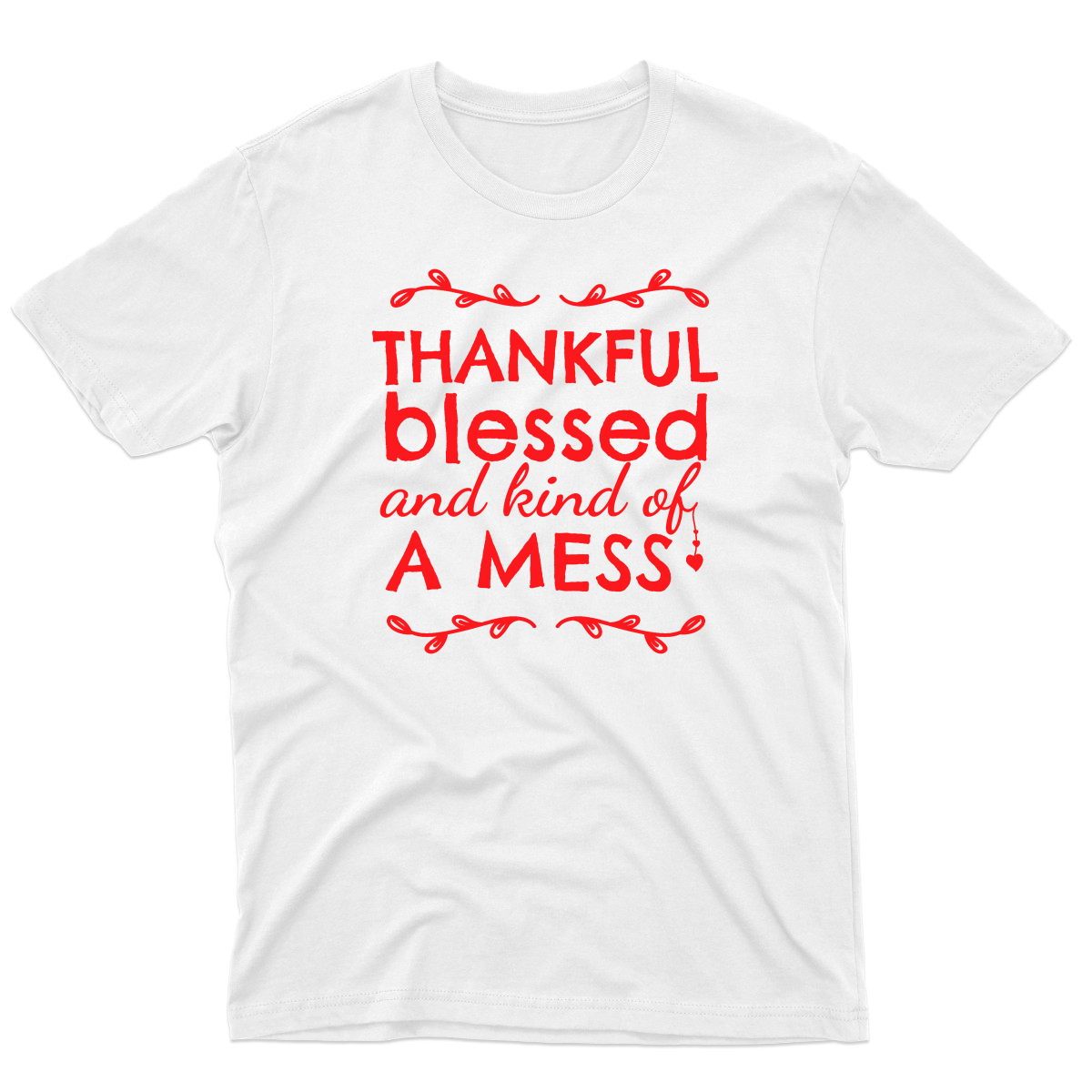 Thankful, Blessed and Kind of a Mess Men's T-shirt | White