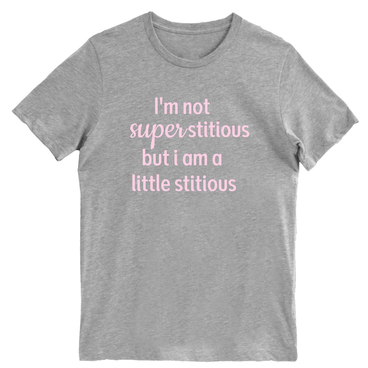 I'm Not Superstitious but I am a Little Stitious Men's T-shirt | Gray