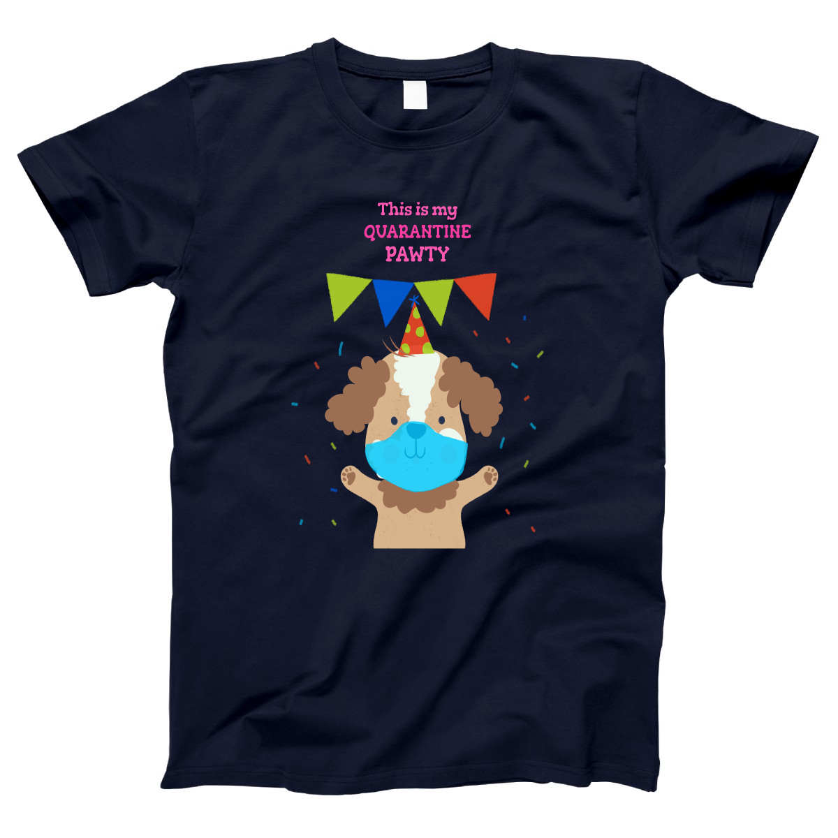 This is my quarantine pawty  Women's T-shirt | Navy