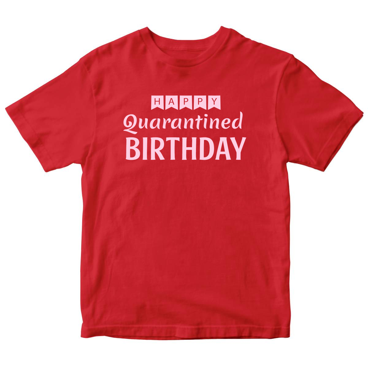 Happy Quarantined Birthday Kids T-shirt | Red