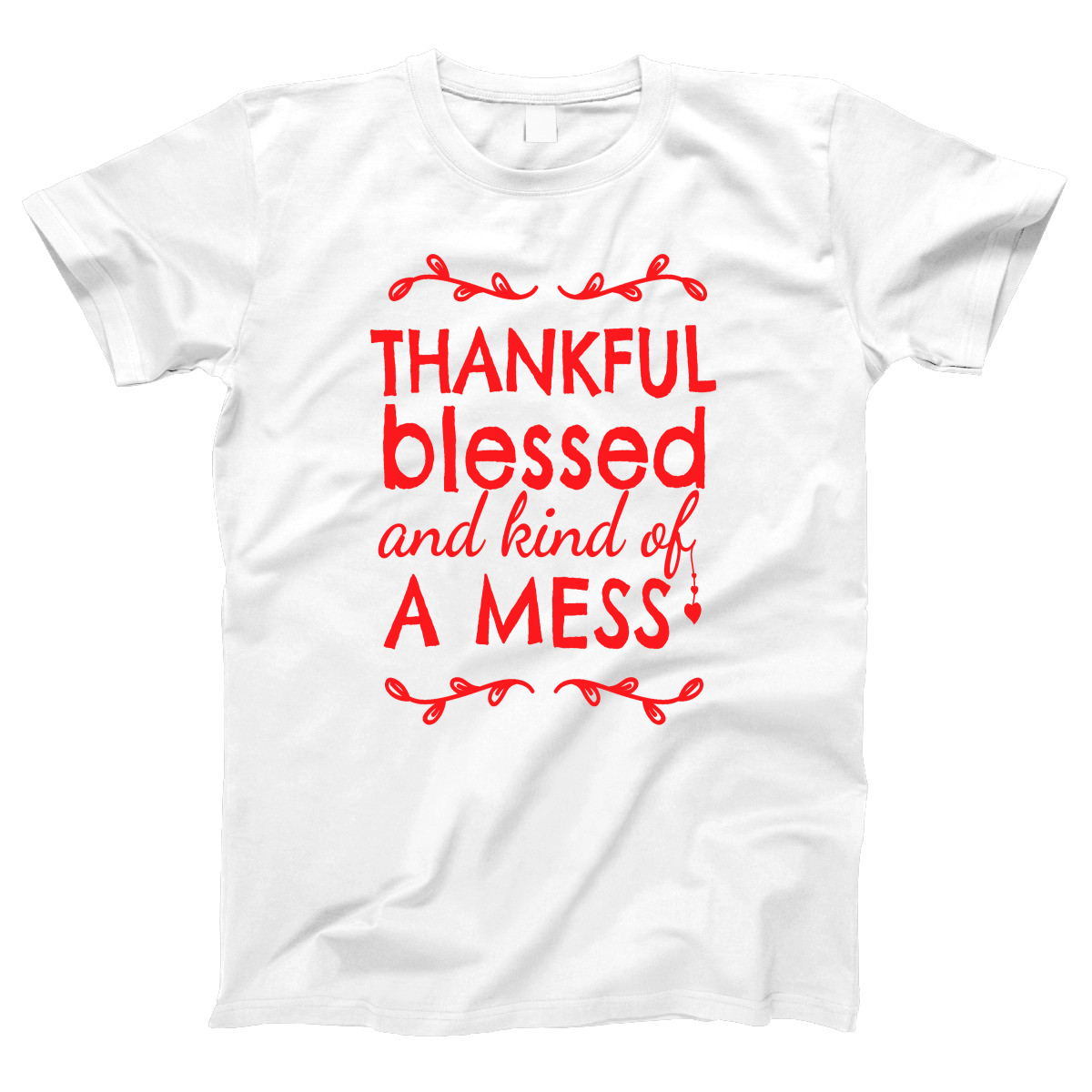 Thankful, Blessed and Kind of a Mess Women's T-shirt | White