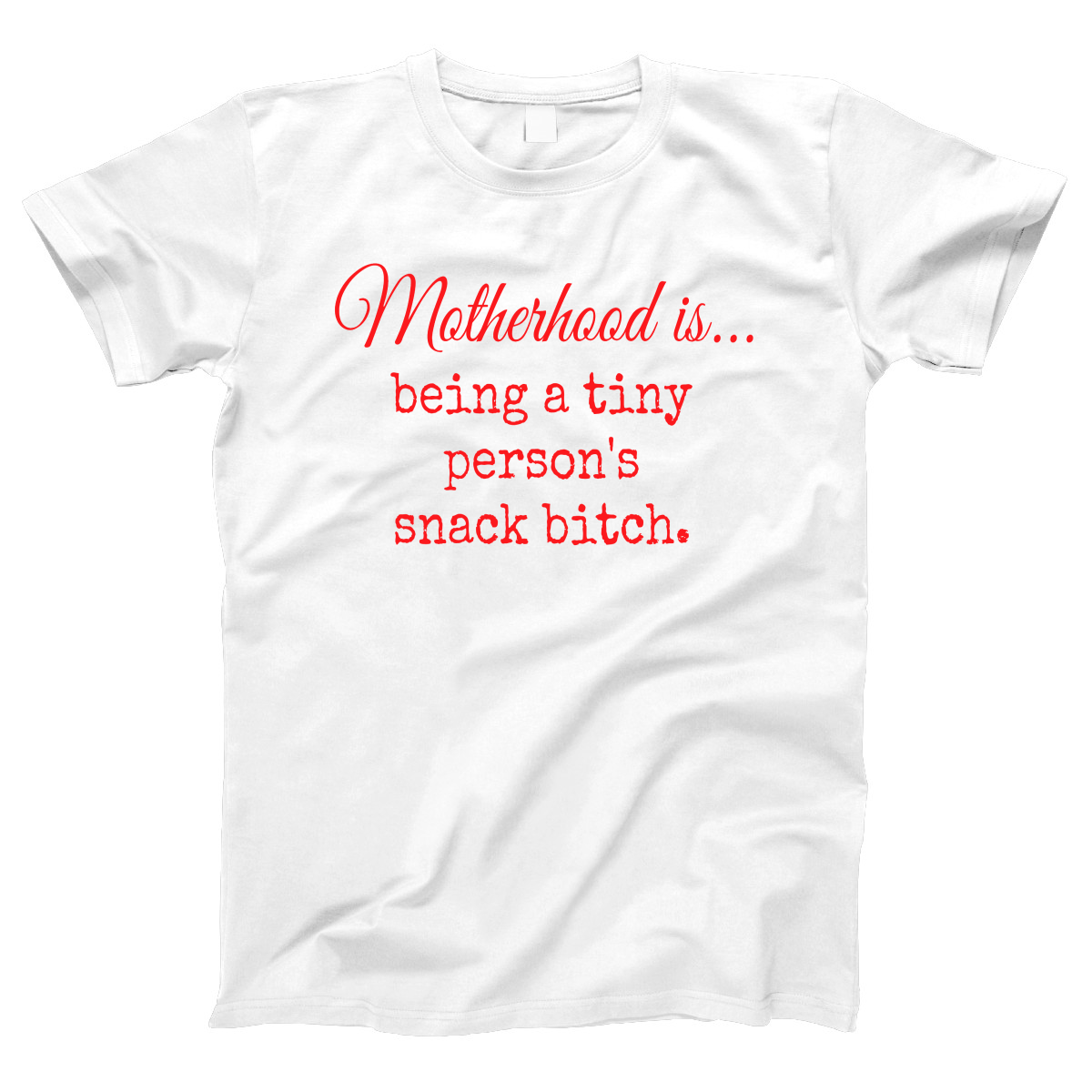 Motherhood is being tiny person's snack bitch Women's T-shirt | White