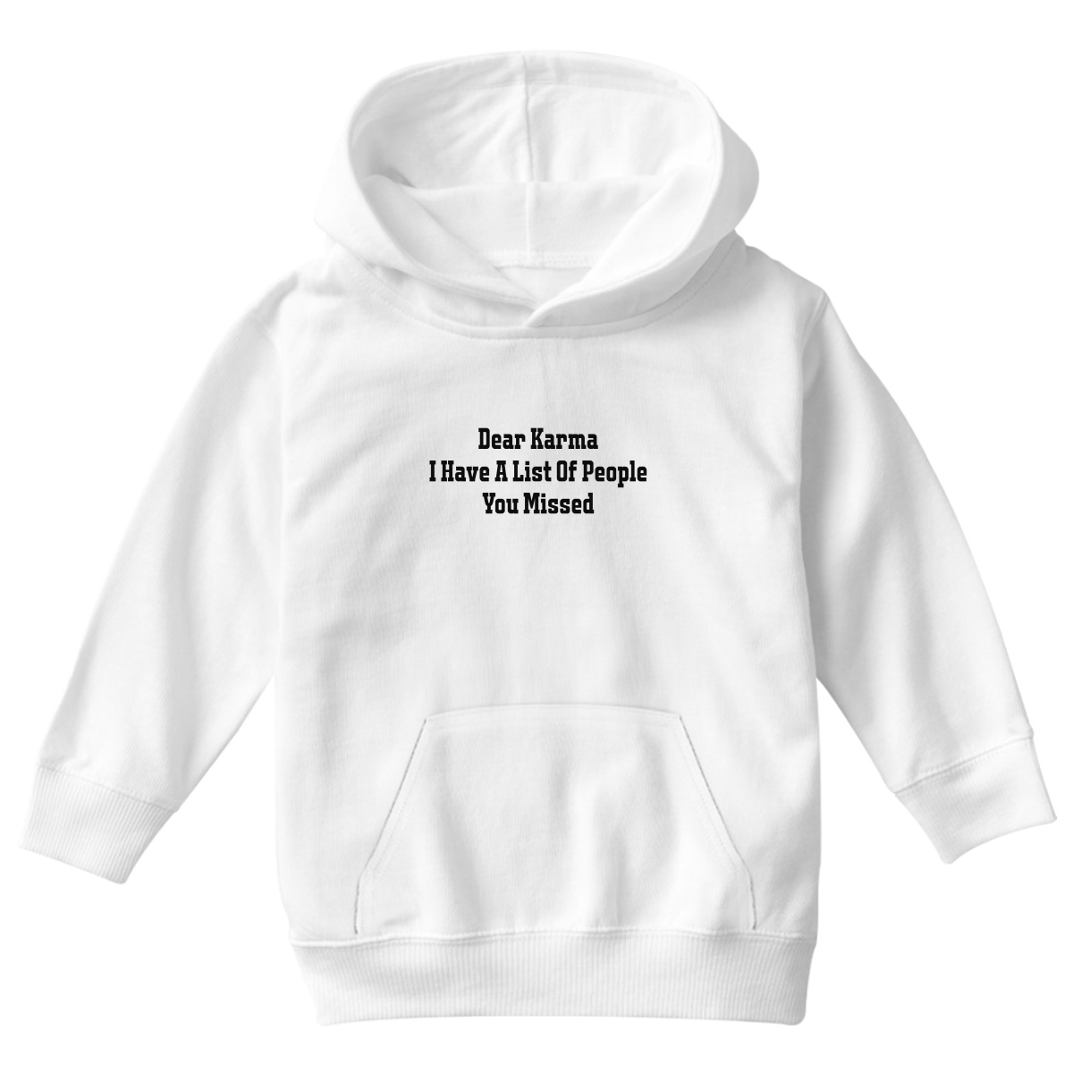 Dear Karma I Have A List Of People You Missed Kids Hoodie | White