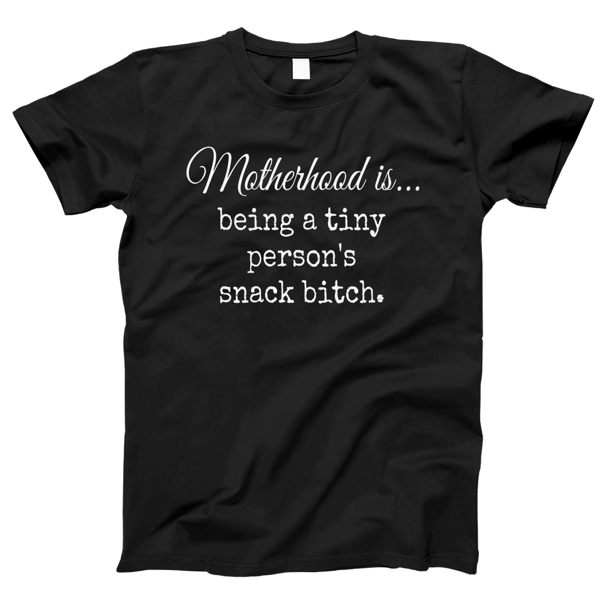 Motherhood is being tiny person's snack bitch Women's T-shirt | Black