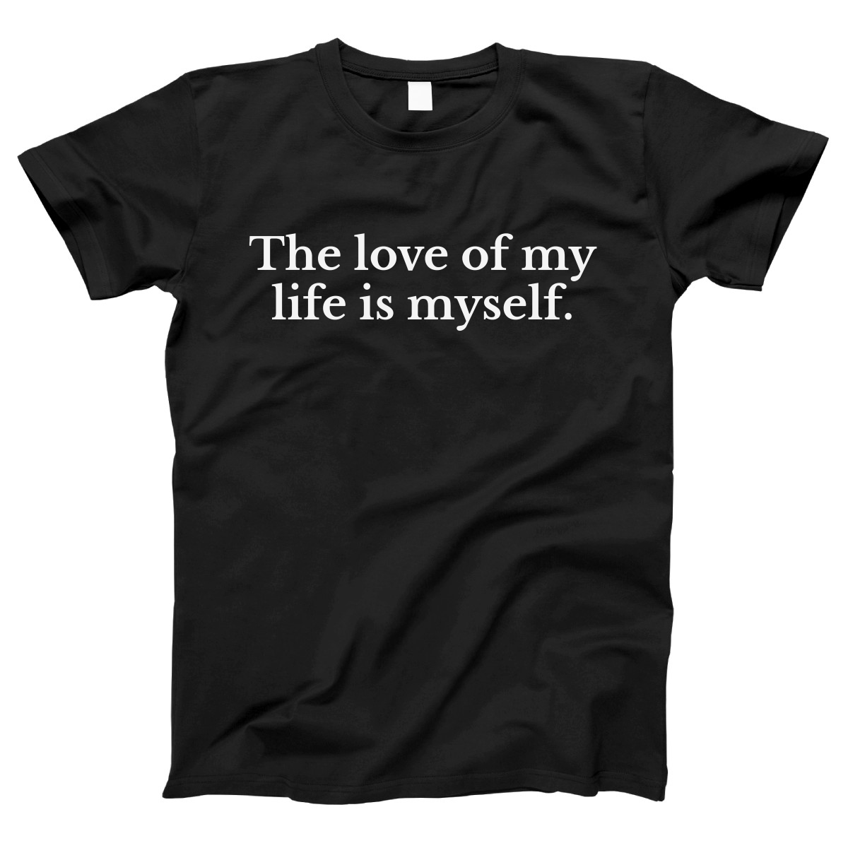 The love of my life is myself Women's T-shirt | Black