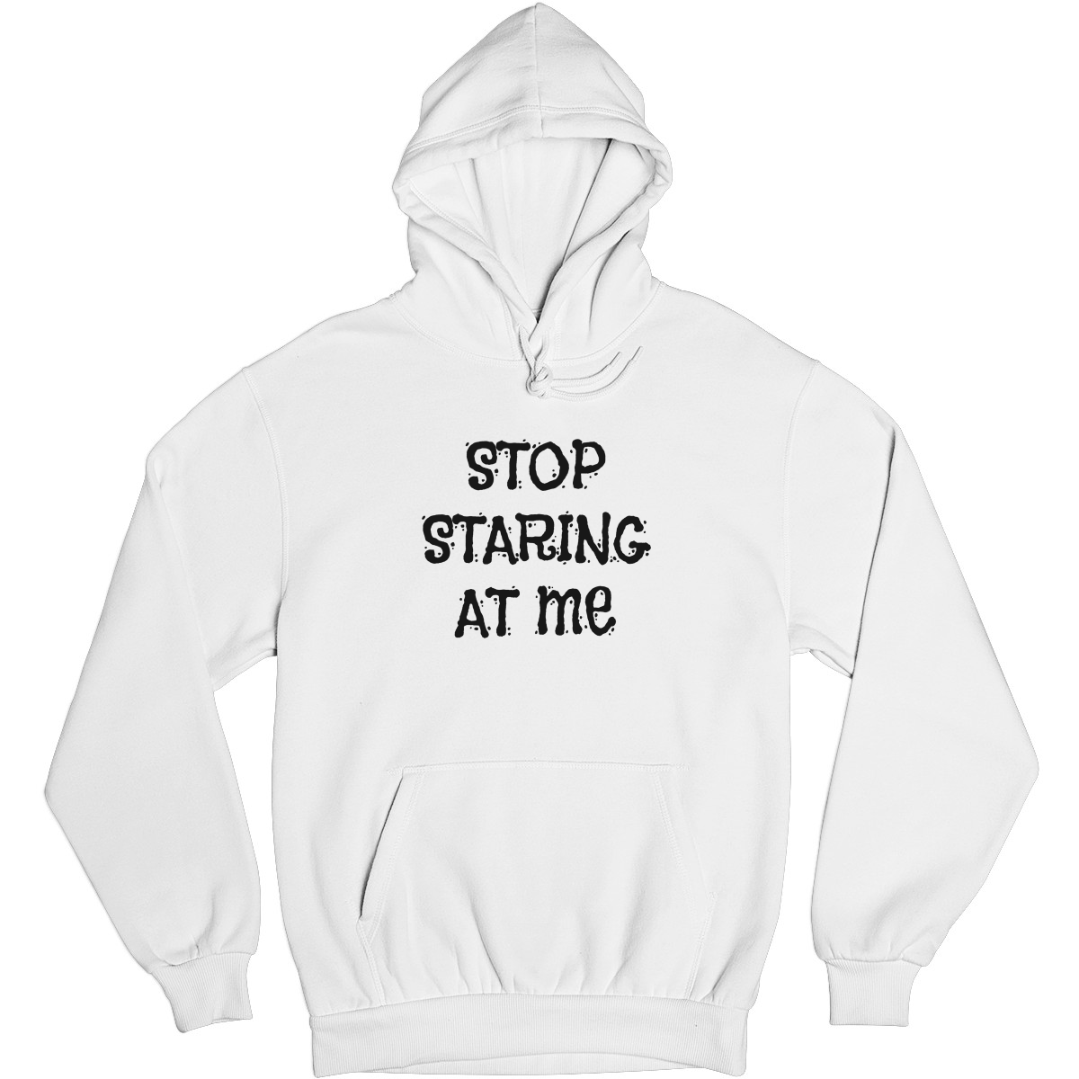 Stop Staring at Me Unisex Hoodie | White