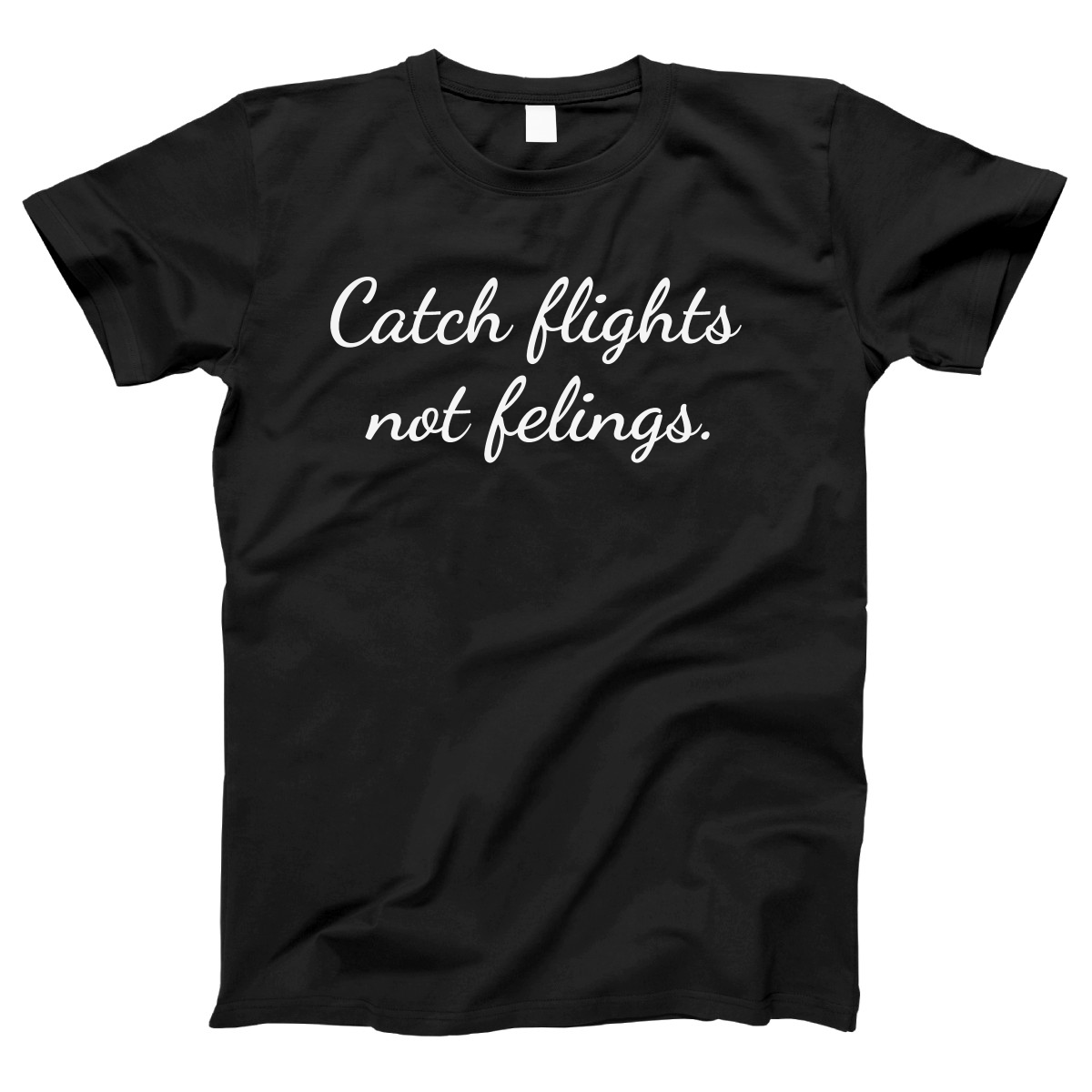 Catch Flights Not Feelings Women's T-shirt | Black