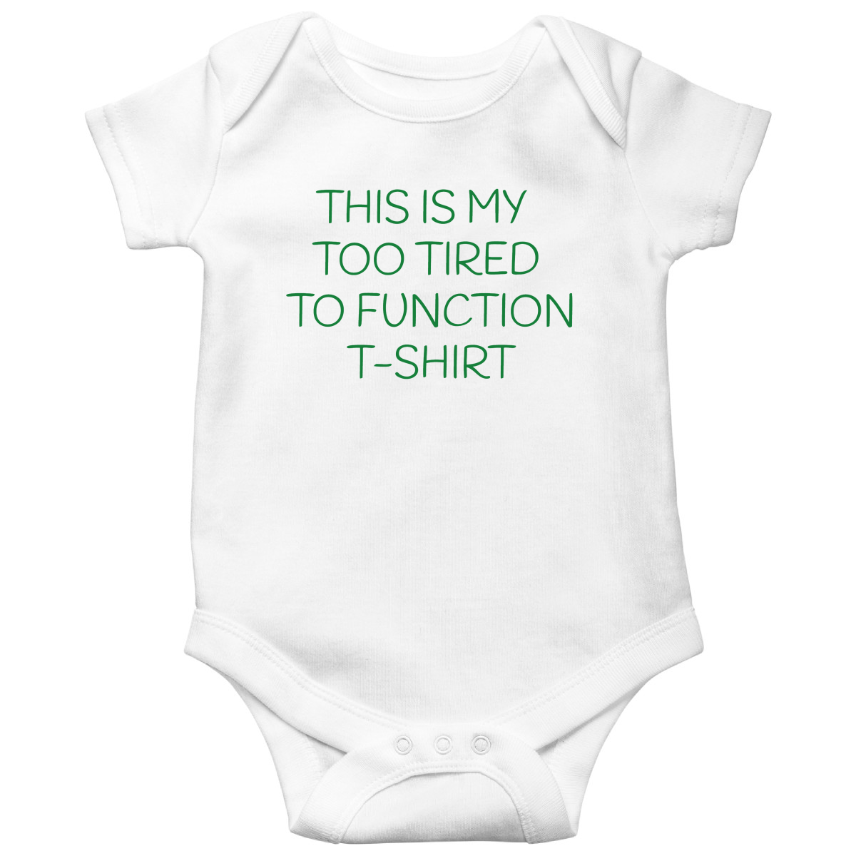 This is my Too Tired to Function Baby Bodysuits | White