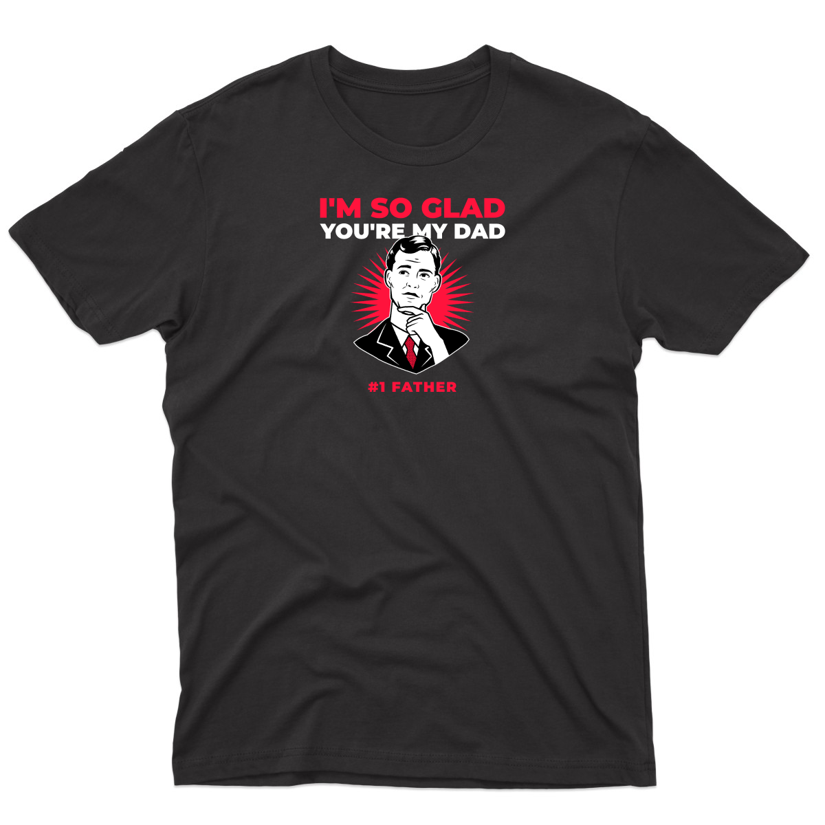 I'm so glad you are my dad Men's T-shirt | Black