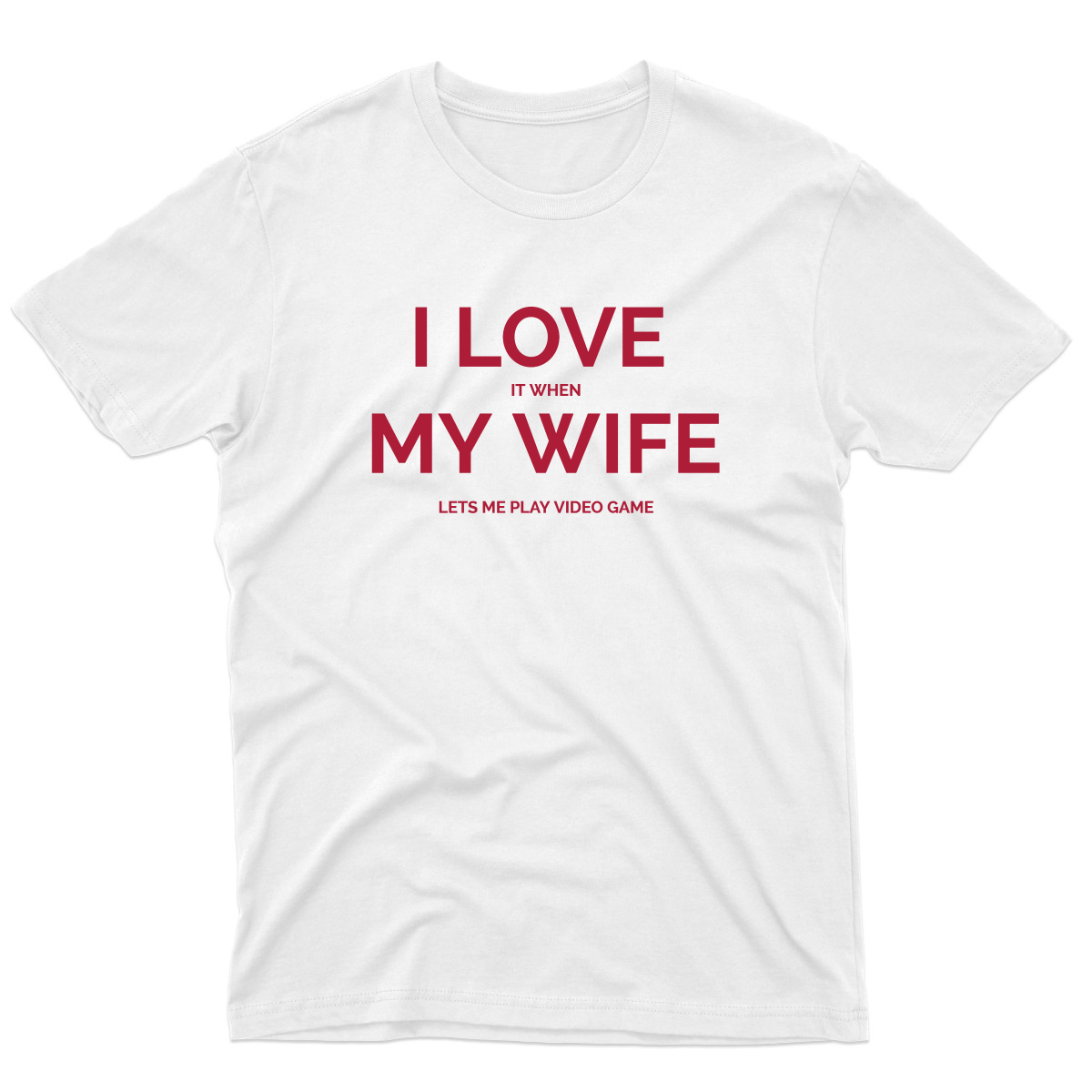 I Love it When My Wife Lets Me Play Video Games Men's T-shirt | White