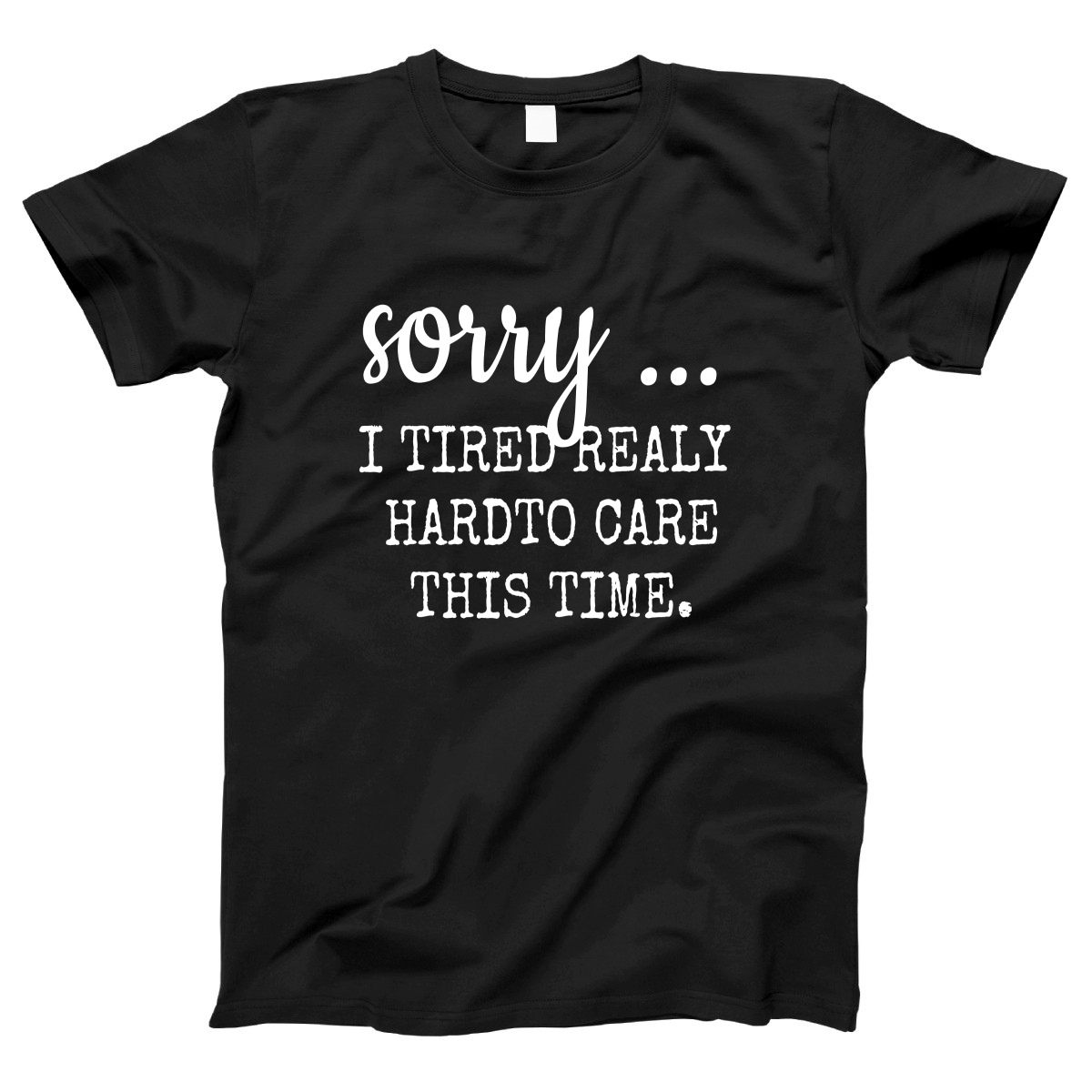 Sorry I Tried Really Hard To Care This Time Women's T-shirt | Black