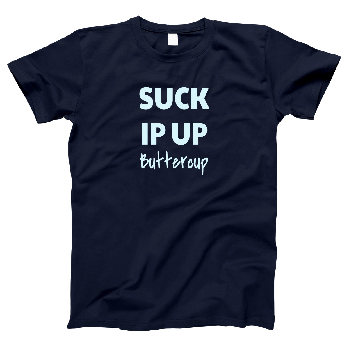 Suck It Up Buttercup. Women's T-shirt | Navy