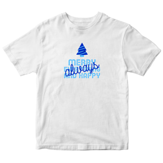Always Merry Everything and Happy Kids T-shirt