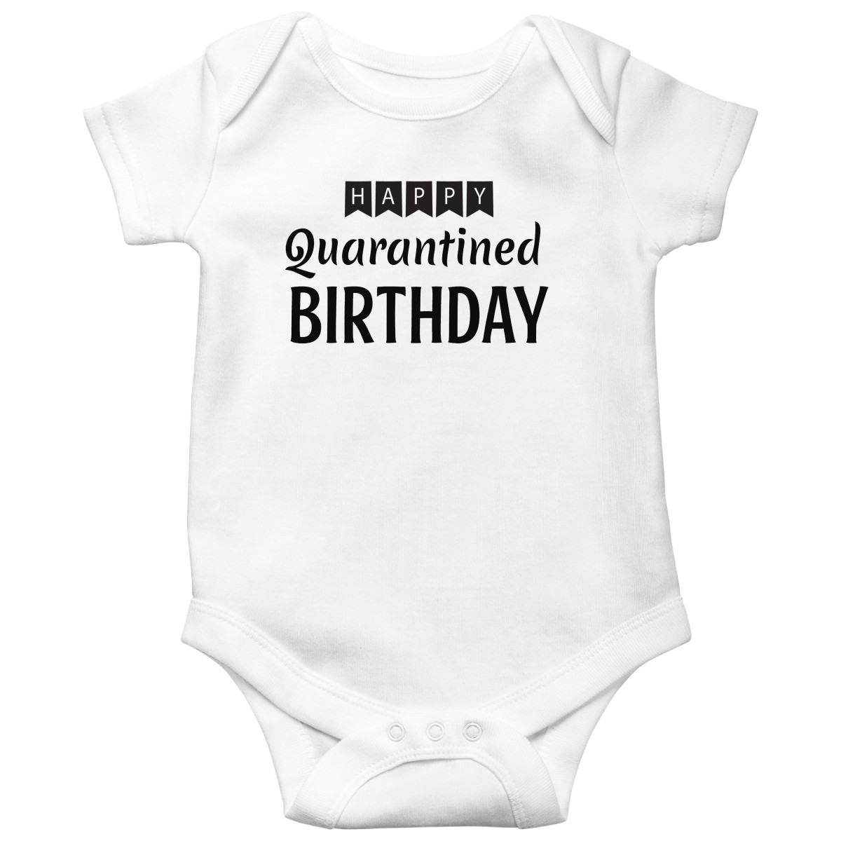 Happy Quarantined Birthday Baby Bodysuits | White