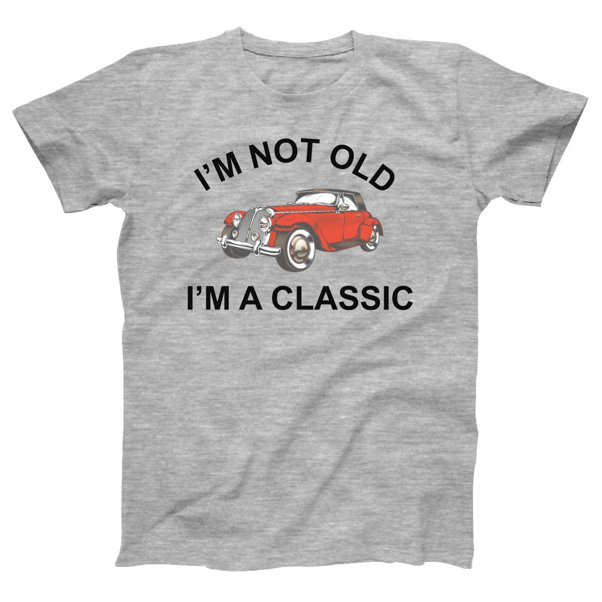 I'm Not Old I'm A Classic  Women's T-shirt | Gray