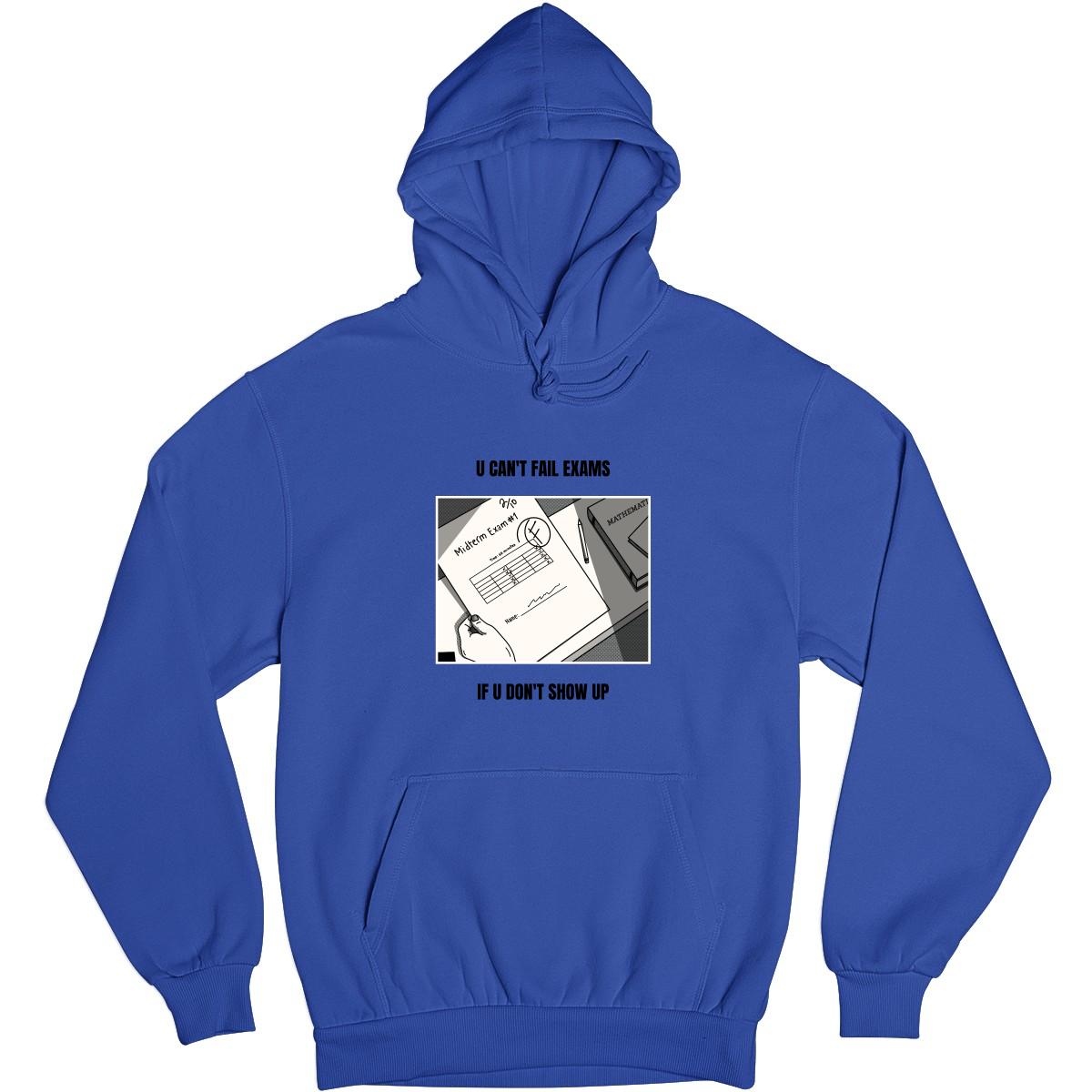 U Can't Fail Exams If U Don't Show Up Unisex Hoodie | Blue