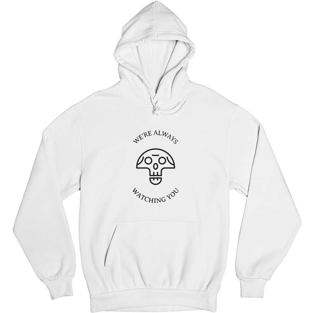 We're Always Watching You Unisex Hoodie