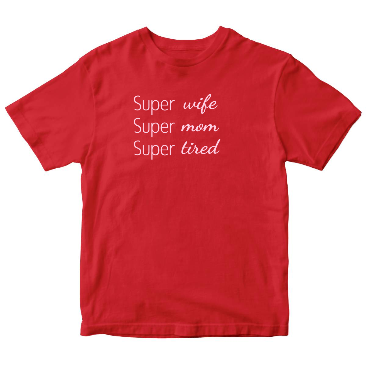 Super Mom Super Wife Super Tired Kids T-shirt | Red