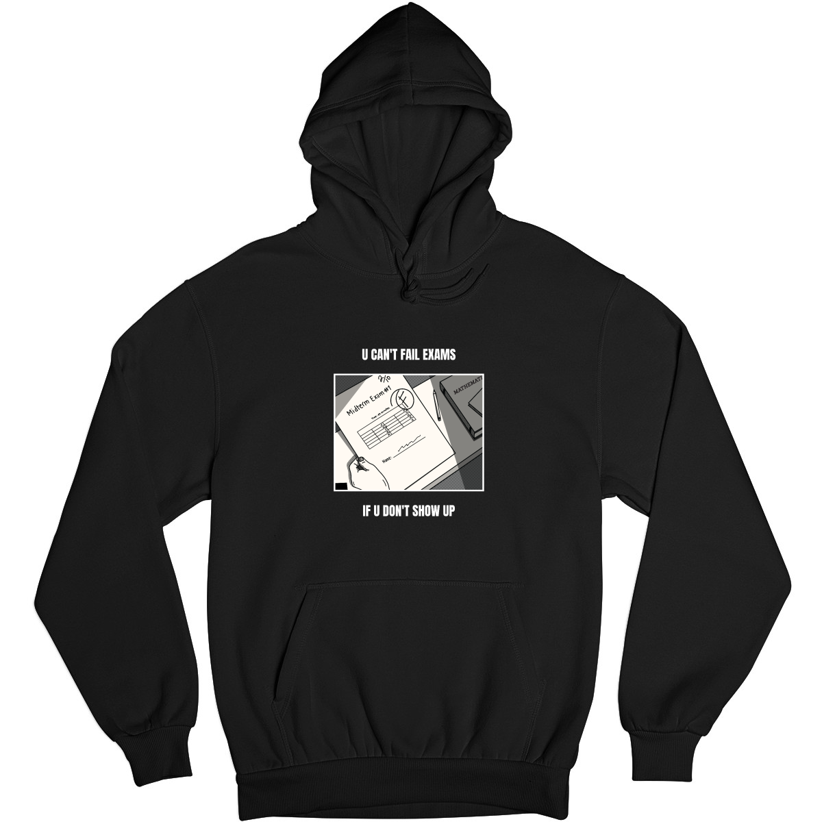 U Can't Fail Exams If U Don't Show Up Unisex Hoodie | Black