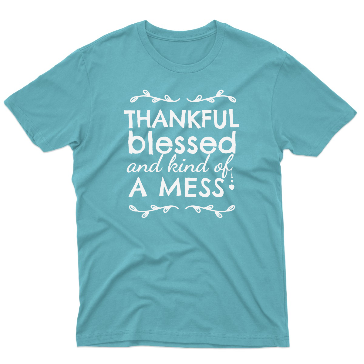 Thankful, Blessed and Kind of a Mess Men's T-shirt | Turquoise