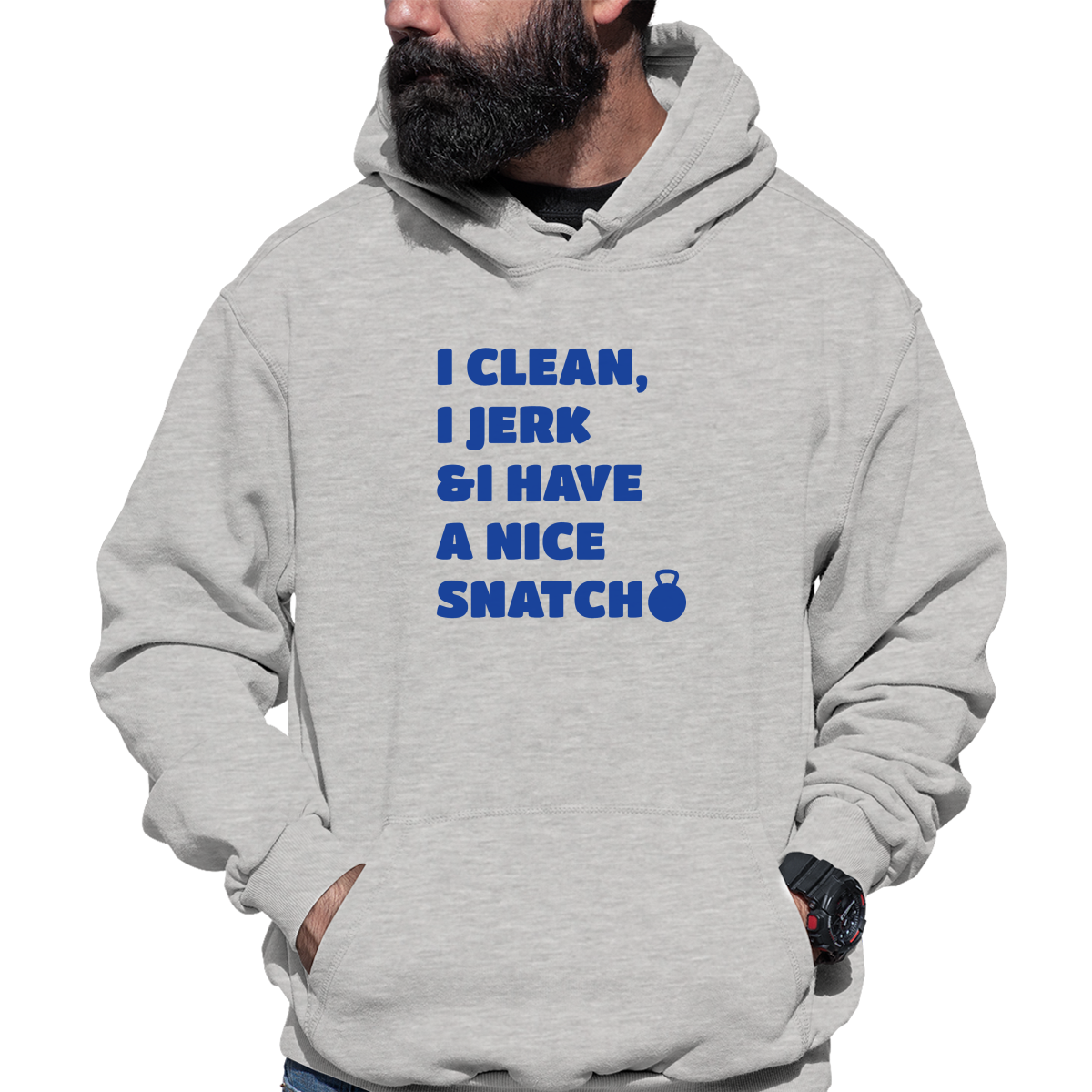 I Clean, Jerk & I Have a Nice SNATCH Unisex Hoodie | Gray