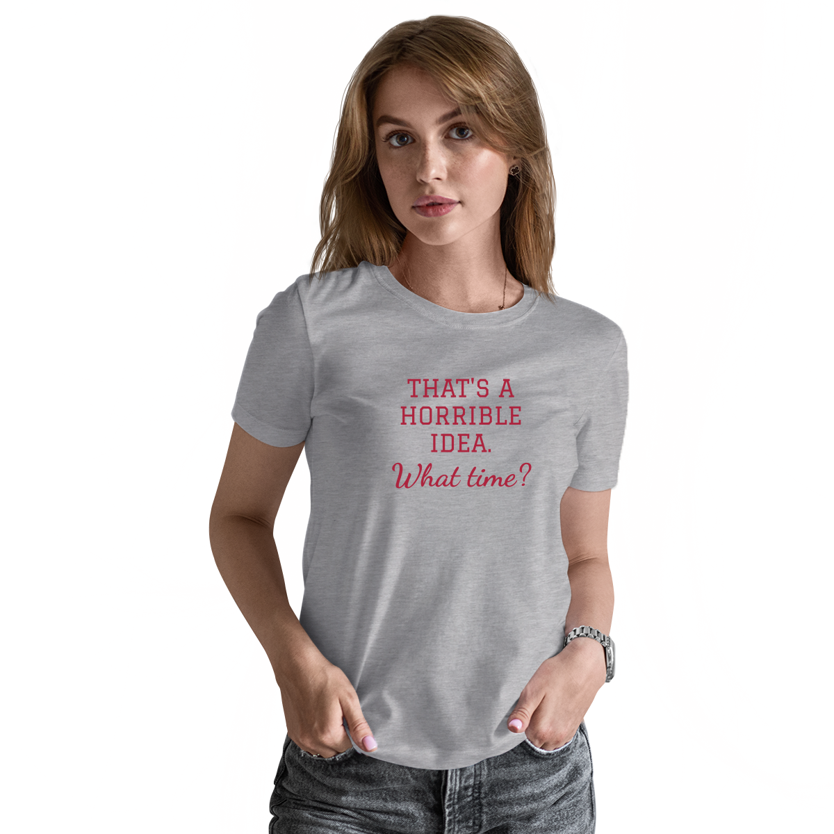 That's A Horrible Idea. What Time? Women's T-shirt | Gray