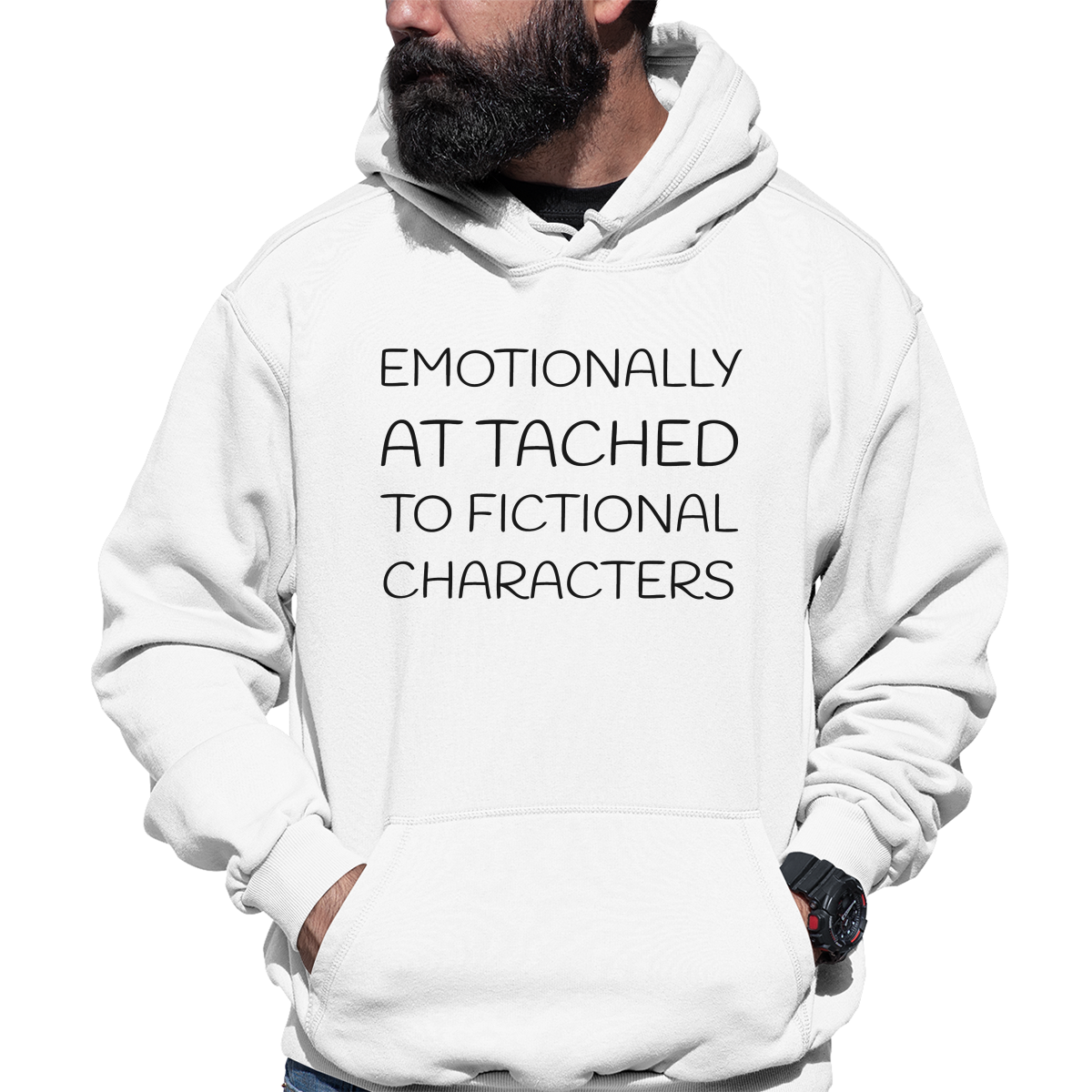 Emotionally Attached to Fictional Characters Unisex Hoodie | White