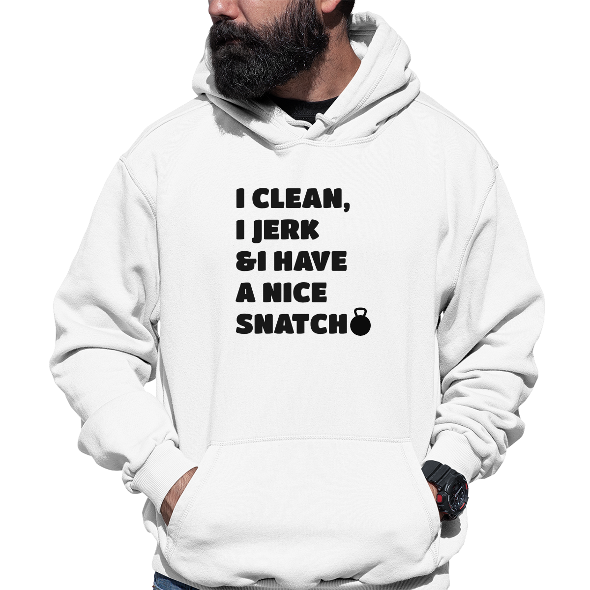 I Clean, Jerk & I Have a Nice SNATCH Unisex Hoodie | White